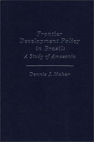 9780275903855: Frontier Development Policy in Brazil: A Study of Amazonia