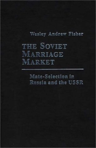 9780275904838: The Soviet Marriage Market: Mate-Selection in Russia and the USSR (Studies of the Russian Institute)