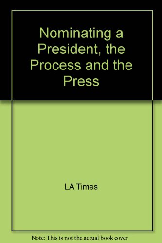 9780275905095: Nominating a President, the Process and the Press