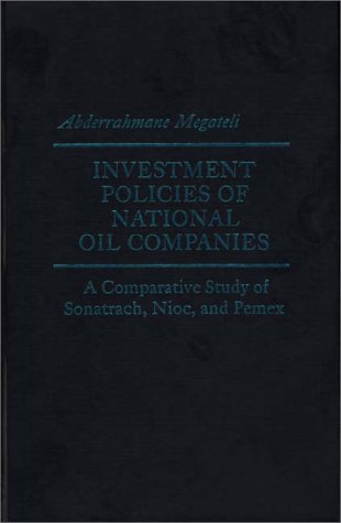 9780275905224: Investment Policies of National Oil Companies.: A Comparative Study of Sonatrach, Nioc, and Pemex. Praeger Special Studies