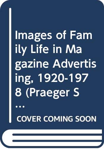 9780275905873: Images of Family Life in Magazine Advertising, 1920-1978