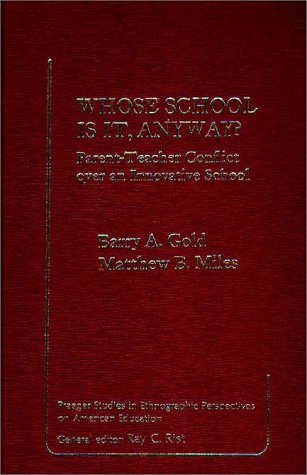 9780275906337: Whose School is It, Anyway?: Parent-Teacher Conflict Over an Innovative School