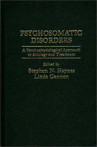 Stock image for Psychosomatic Disorders: A Psychophysiological Approach to Etiology and Treatment for sale by Bookmonger.Ltd