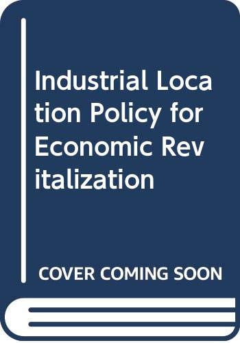 9780275907266: Industrial Location Policy for Economic Revitalization: National and International Perspectives