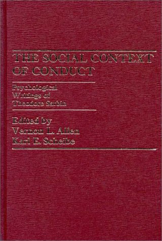 9780275907525: The Social Context of Conduct: Psychological Writings of Theodore Sarbin