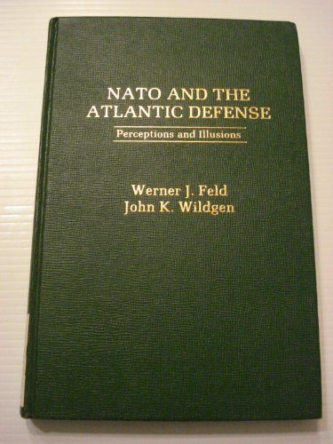 9780275907907: NATO and the Atlantic Defense: Perceptions and Illusions