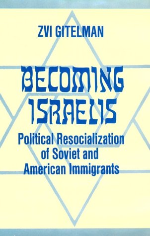 9780275908034: Becoming Israelis: Political Resocialization of Soviet and American Immigrants