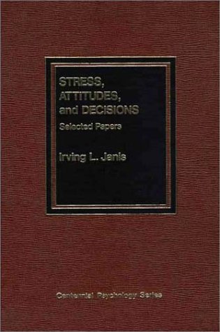 Stress, Attitudes, and Decisions: Selected Papers (Centennial Psychology Series) (9780275908263) by Janis, Marjorie; Spielbereger, Charles D.