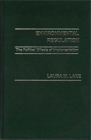 9780275908447: Environmental Regulation: The Political Effects of Implementation