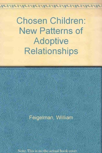 Stock image for Chosen Children: New Patterns of Adoptive Relationships. for sale by Yushodo Co., Ltd.