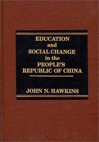 9780275910006: Education and Social Change in the People's Republic of China.