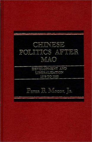 9780275910464: Chinese Politics after Mao: Development and Liberalization, 1976 to 1983