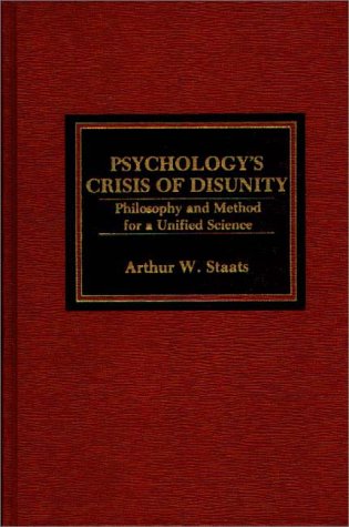 9780275910822: Psychology's Crisis of Disunity: Philosophy and Method for a Unified Science