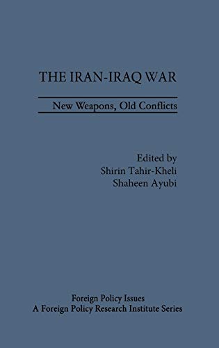 Imagen de archivo de The IranIraq War New Weapons, Old Conflicts Foreign Policy Issues a la venta por PBShop.store US