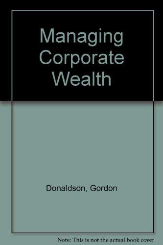 9780275911454: Managing Corporate Wealth: The Operation of a Comprehensive Financial Goals System