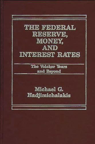 Beispielbild fr Federal Reserve, Money and Interest Rates: The Volcker Years and Beyond zum Verkauf von Robert S. Brooks, Bookseller