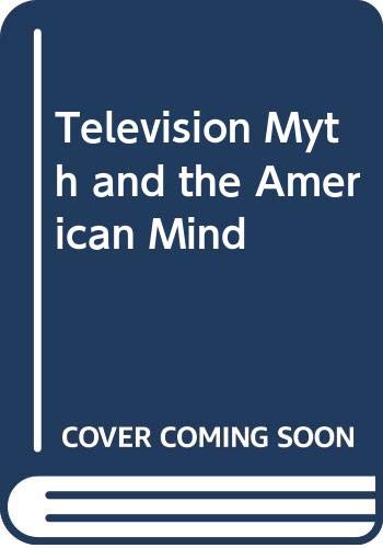 9780275911904: Television Myth and the American Mind