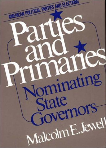9780275911966: Parties and Primaries: Nominating State Governors (American Political Parties and Elections)