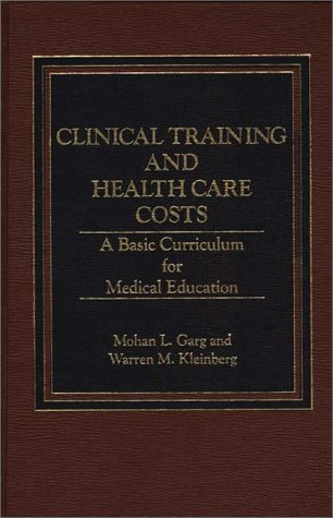 9780275913137: Clinical Training and Health Care Costs: A Basic Curriculum for Medical Education