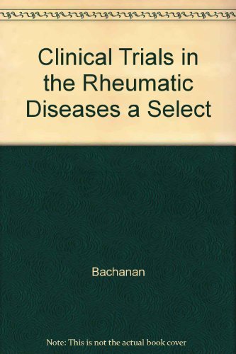 Clinical Trials in the Rheumatic Diseases: A Selected Critical Review (9780275913236) by Buchanan, W. W.; Brooks, P; Bellamy, N.; Rosenbloom, David