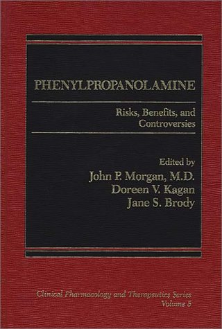 9780275913366: Phenylpropanolamine: Risks, Benefits and Controversies (Clinical Pharmacology and Therapeutics Series, 5)