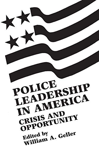 9780275916725: Police Leadership in America: Crisis and Opportunity