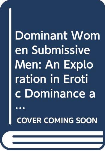 9780275917272: Dominant Women Submissive Men: An Exploration in Erotic Dominance and Submission