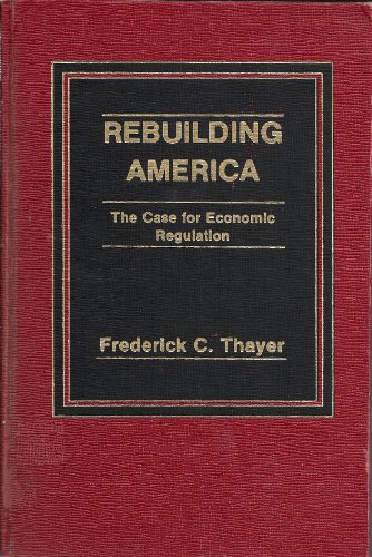 9780275917500: Rebuilding America: The Case for Economic Regulation