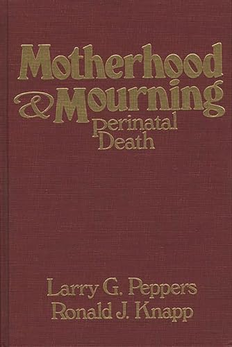 Stock image for Motherhood & Mourning: Perinatal Death for sale by Lucky's Textbooks