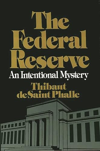 9780275918033: The Federal Reserve System: An Intentional Mystery