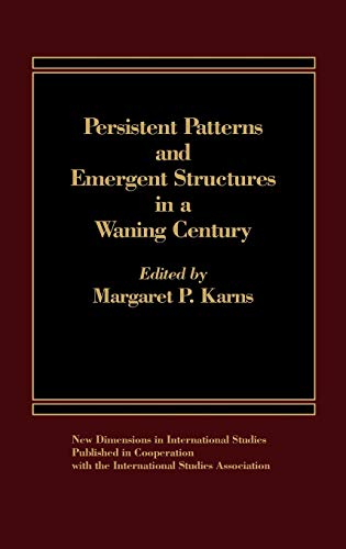 Imagen de archivo de Persistent Patterns and Emergent Structures in a Waning Century (New Dimensions in International Studies, Vol 3) a la venta por Lucky's Textbooks