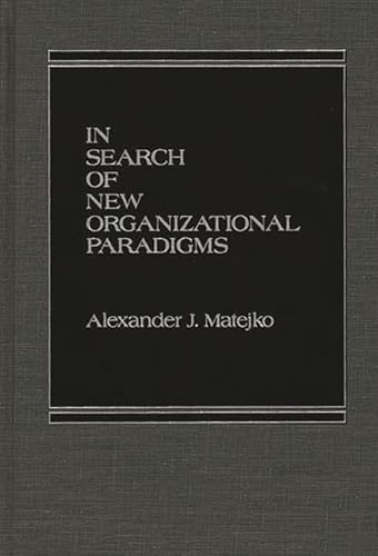Imagen de archivo de In Search Of New Organizational Paradigms a la venta por Zubal-Books, Since 1961
