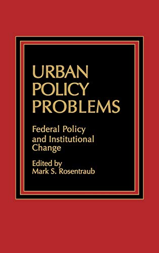 Imagen de archivo de Urban Policy Problems. Federal Policy and Institutional Change a la venta por Zubal-Books, Since 1961