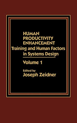 Imagen de archivo de Human Productivity Enhancement: Training and Human Factors in Systems Design, Volume I Zeider, Joseph a la venta por CONTINENTAL MEDIA & BEYOND