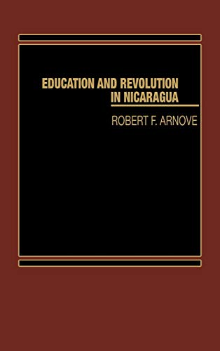 Stock image for Education and Revolution in Nicaragua (Praeger Special Studies Series in Comparative Education) for sale by Irish Booksellers