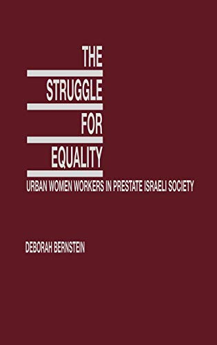 9780275921392: The Struggle for Equality: Urban Women Workers in Prestate Israeli Society