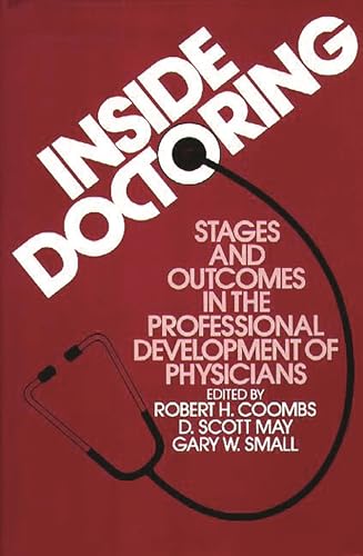 Imagen de archivo de Inside Doctoring: Stages and Outcomes in the Professional Development of Physicians a la venta por Zubal-Books, Since 1961