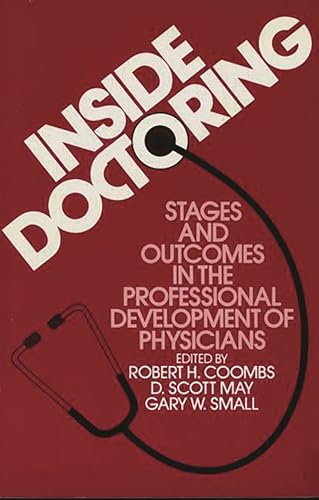 Beispielbild fr Inside Doctoring : Stages and Outcomes in the Professional Development of Physicians zum Verkauf von Better World Books