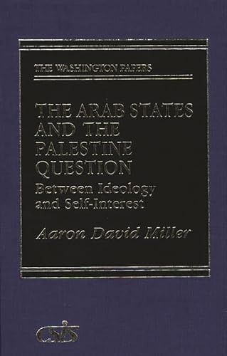 Beispielbild fr Washington Papers: The Arab States and the Palestine Question: Between Ideology and Self-Interest: (Volume 120) zum Verkauf von Anybook.com