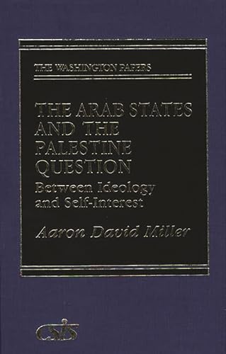 9780275922153: The Arab States and the Palestine Question: Between Ideology and Self-Interest (The Washington Papers)