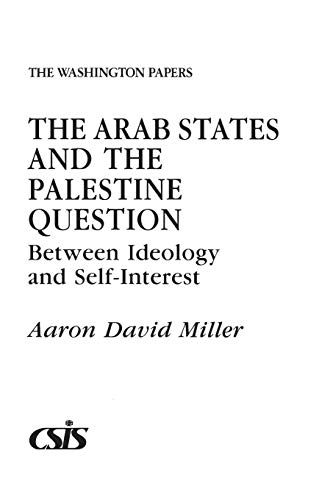 Beispielbild fr The Arab States and the Palestine Question: Between Ideology and Self-Interest (Washington Papers) zum Verkauf von medimops