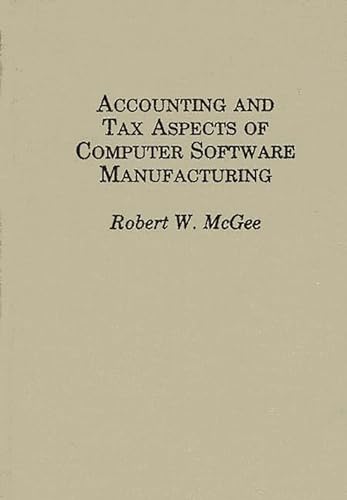 Accounting and Tax Aspects of Computer Software Manufacturing (9780275922733) by McGee, Robert