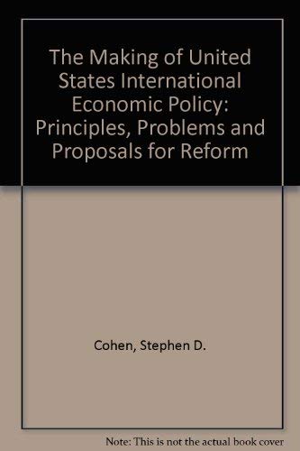 Stock image for The Making of United States International Economic Policy: Principles, Problems, and Proposals for Reform for sale by Wonder Book