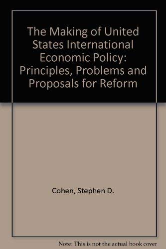 9780275922924: The Making of United States International Economic Policy: Principles, Problems, and Proposals for Reform