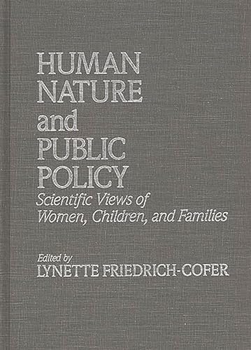 Beispielbild fr Human Nature and Public Policy : Scientific Views of Women, Children, and Families zum Verkauf von Better World Books