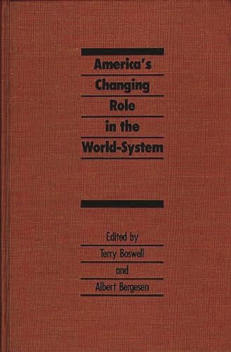 America's Changing Role in the World-System (9780275924171) by Boswell, Terry; Bergensen, Albert