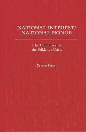 Beispielbild fr National Interest, National Honor: Diplomacy of the Falklands Crisis: The Diplomacy of the Falklands Crisis zum Verkauf von Prior Books Ltd