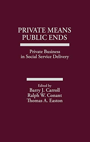 Stock image for Private Means--Public Ends : Private Business in Social Service Delivery for sale by Better World Books