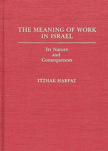 Beispielbild fr The Meaning of Work in Israel: Its Nature and Consequences zum Verkauf von Monster Bookshop