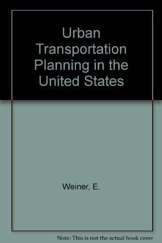Imagen de archivo de Urban Transportation Planning in the United States : An Historical Overview a la venta por Better World Books